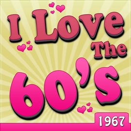Cover image for I Love The 60's - 1967