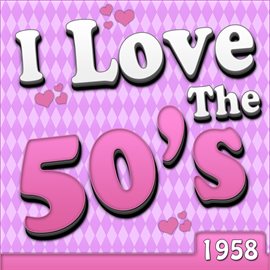 Cover image for I Love The 50's - 1958