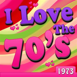 Imagen de portada para I Love The 70's - 1973