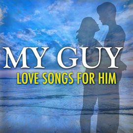 Cover image for My Guy: Love Songs For Him