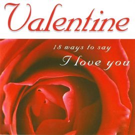 Cover image for Valentine - 18 Ways To Say I Love You