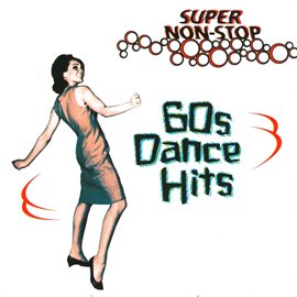 Imagen de portada para Super Non-Stop 60's Dance Hits