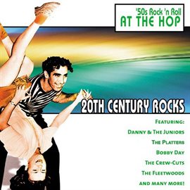 Cover image for 20th Century Rocks: 50's Rock 'N Roll - At The Hop