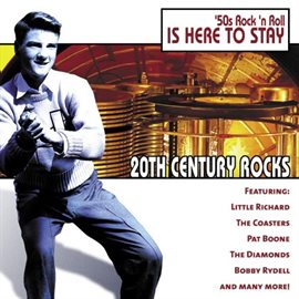 Cover image for 20th Century Rocks: 50's Rock 'N Roll - Is Here To Stay