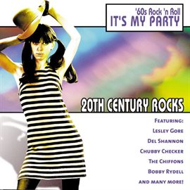 Cover image for 20th Century Rocks: 60's Rock 'n Roll - It's My Party