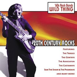 Cover image for 20th Century Rocks: 60's Rock Bands - Wild Thing