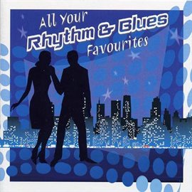 Cover image for All Your Rhythm & Blues Favourites