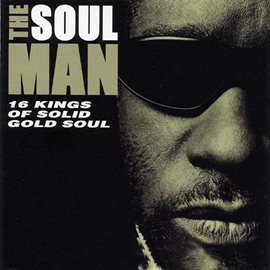Cover image for The Soul Man: 16 Kings of Solid Gold Soul