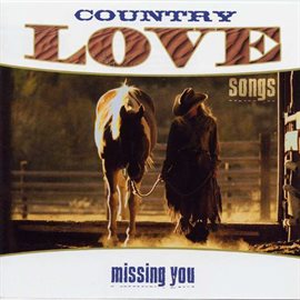 Cover image for Country Love Songs: Missing You