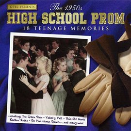 Cover image for The 1950's High School Prom - 18 Teenage Memories