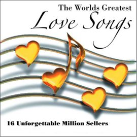 Cover image for The World's Greatest Love Songs:  16 Unforgettable Million Sellers