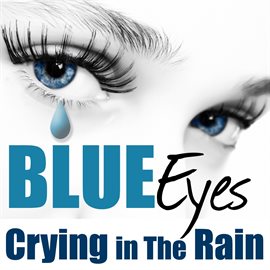Cover image for Blue Eyes Crying In the Rain