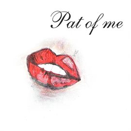 Cover image for Pat of Me