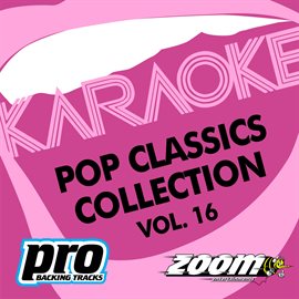 Cover image for Zoom Karaoke - Pop Classics Collection - Vol. 16