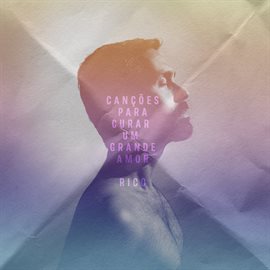 Cover image for Canções para Curar um Grande Amor