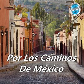 Imagen de portada para Por los Caminos de México