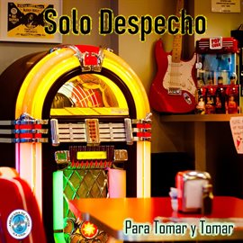 Imagen de portada para Solo Despecho Para Tomar Y Tomar
