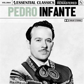 Imagen de portada para Essential Classics, Vol. 64: Pedro Infante
