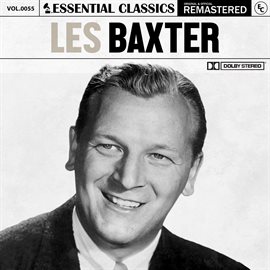 Cover image for Essential Classics, Vol. 55: Les Baxter