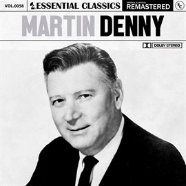 Cover image for Essential Classics, Vol. 58: Martin Denny