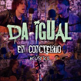 Cover image for Da Igual En Concierto Acústico