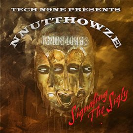 Cover image for Tech N9ne Presents: NNUTTHOWZE - Siqnaling The Siqly
