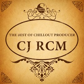 Cover image for The Best of Chillout Producer: Cj Rcm