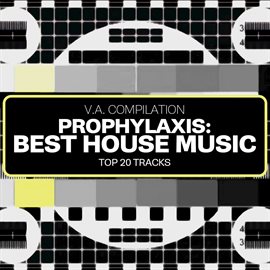 Cover image for Prophylaxis: Best House Music