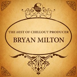 Cover image for The Best of Chillout Producer: Bryan Milton