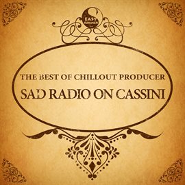 Cover image for The Best of Chillout Producer: Sad Radio on Cassini