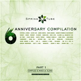 Cover image for Spring Tube 6th Anniversary Compilation, Pt. 1 (Compiled and Mixed by Slang)