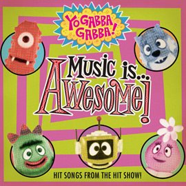 Cover image for Yo Gabba Gabba! Music Is Awesome