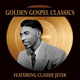 Imagen de portada para Golden Gospel Classics: Reverend Claude Jeter