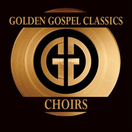 Cover image for Golden Gospel Classics: Choirs