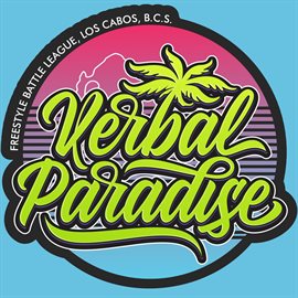 Cover image for Verbal Paradise, Freestyle Battle League, Los Cabos, B.C.S.