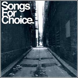 Imagen de portada para Songs For Choice (Compilation)