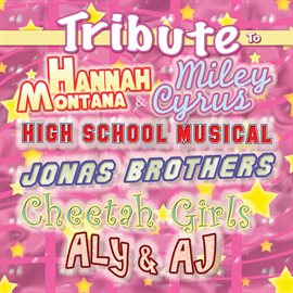 Cover image for Kids Tribute to Hannah Montana & Miley Cyrus,  High School Musical,Jonas Brothers,Cheetah Girls, Aly