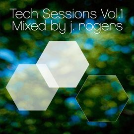 Imagen de portada para Tech Sessions Vol. 1 mixed by J. Rogers