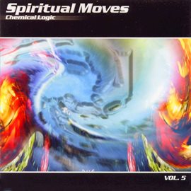 Cover image for Spiritual Moves Vol. 5 - Chemical Logic