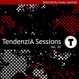 Cover image for TendenziA Sessions Vol. 2 (Selected By Funky Junction)