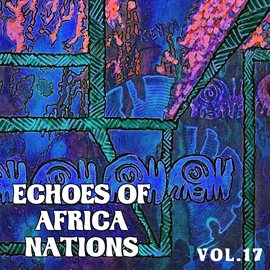 Cover image for Echoes Of Afrikan Nations Vol. 17