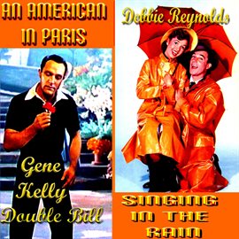 Cover image for Gene Kelly Double Feature - Singing in the Rain & An American in Paris