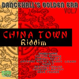 Cover image for Dancehall's Golden Era Vol. 7 - China Town Riddim