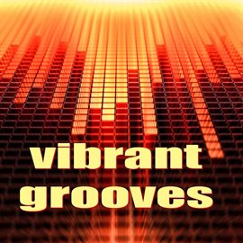 Cover image for Vibrant Grooves (Featuring Progressive Electro Mix by Outwork)