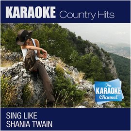 Cover image for The Karaoke Channel - Sing Like Shania Twain