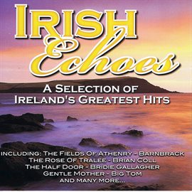 Cover image for Irish Echoes - A Selection Of Ireland's Greatest Hits