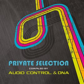 Cover image for Private Selection - Compiled By Audio Control & DNA