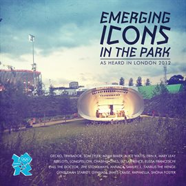 Cover image for Emerging Icons in the Park: As heard in London 2012