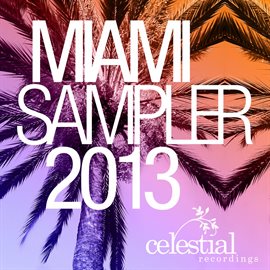 Cover image for Celestial Recordings Miami Sampler 2013