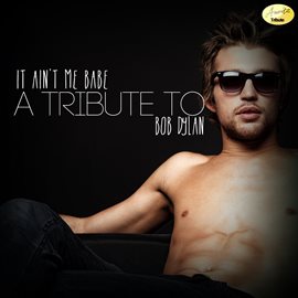 Cover image for It Ain't Me Babe (A Tribute to Bob Dylan)